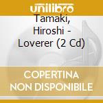 Tamaki, Hiroshi - Loverer (2 Cd) cd