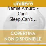 Namie Amuro - Can't Sleep,Can't Eat,I'M Sick cd