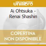 Ai Ohtsuka - Renai Shashin cd musicale di Ai Ohtsuka