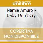 Namie Amuro - Baby Don't Cry cd musicale di Amuro, Namie