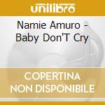 Namie Amuro - Baby Don'T Cry cd musicale di Namie Amuro