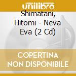 Shimatani, Hitomi - Neva Eva (2 Cd) cd
