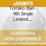 Tomiko Ban - 4th Single Limited Edition Jap cd musicale di Tomiko Ban