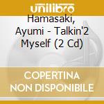 Hamasaki, Ayumi - Talkin'2 Myself (2 Cd) cd