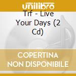 Trf - Live Your Days (2 Cd) cd
