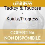 Tackey & Tsubasa - Koiuta/Progress cd musicale di Tackey & Tsubasa