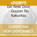 Girl Next Door - Guuzen No Kakuritsu cd musicale di Girl Next Door