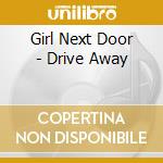 Girl Next Door - Drive Away cd