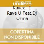 Ravex - I Rave U Feat.Dj Ozma cd