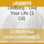 Lindberg - Live Your Life (2 Cd) cd