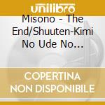 Misono - The End/Shuuten-Kimi No Ude No Naka- cd