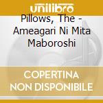 Pillows, The - Ameagari Ni Mita Maboroshi cd musicale di Pillows, The