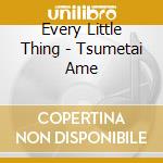 Every Little Thing - Tsumetai Ame cd musicale di Every Little Thing