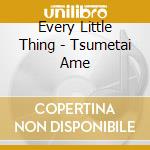 Every Little Thing - Tsumetai Ame cd