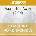 Aaa - Hide-Away (2 Cd) cd