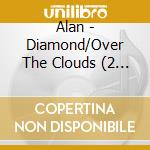 Alan - Diamond/Over The Clouds (2 Cd) cd