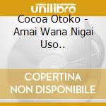 Cocoa Otoko - Amai Wana Nigai Uso.. cd