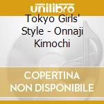 Tokyo Girls' Style - Onnaji Kimochi cd