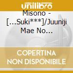 Misono - [...Suki***]/Juuniji Mae No Tsunderera cd