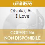 Otsuka, Ai - I Love cd