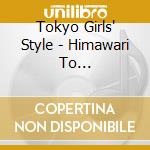 Tokyo Girls' Style - Himawari To Hoshikuzu/Kitto Wasure Nai.. cd