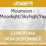 Moumoon - Moonlight/Skyhigh/Yay cd