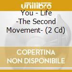 You - Life -The Second Movement- (2 Cd) cd