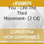 You - Life-The Third Movement- (2 Cd) cd