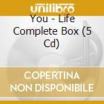You - Life Complete Box (5 Cd) cd musicale