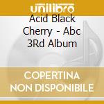 Acid Black Cherry - Abc 3Rd Album cd musicale di Acid Black Cherry
