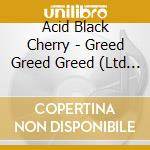 Acid Black Cherry - Greed Greed Greed (Ltd Ed) (Cd+Card) cd