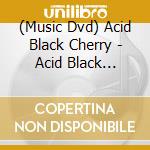 (Music Dvd) Acid Black Cherry - Acid Black Cherry 2009 Tour Q.E.D. cd