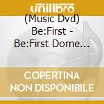 (Music Dvd) Be:First - Be:First Dome Tour 2024-2025 2:Be cd