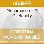 Megamasso - M Of Beauty cd