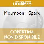 Moumoon - Spark cd musicale di Moumoon