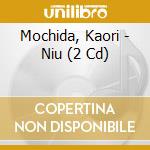 Mochida, Kaori - Niu (2 Cd) cd