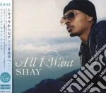 Shay - All I Want cd