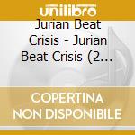 Jurian Beat Crisis - Jurian Beat Crisis (2 Cd) cd