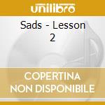 Sads - Lesson 2 cd