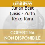Jurian Beat Crisis - Zutto Koko Kara cd