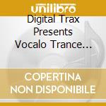 Digital Trax Presents Vocalo Trance Best / Various cd