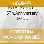 Kato, Kazuki - 5Th.Anniversary Best Collection (2 Cd) cd