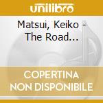 Matsui, Keiko - The Road... cd