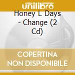 Honey L Days - Change (2 Cd) cd