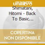 Shimatani, Hitomi - Back To Basic -Watashi No Douyou- (3 Cd) cd