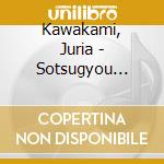 Kawakami, Juria - Sotsugyou Album (2 Cd) cd