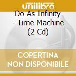 Do As Infinity - Time Machine (2 Cd) cd