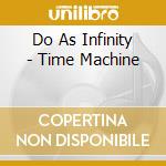 Do As Infinity - Time Machine cd musicale di Do As Infinity