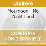 Moumoon - No Night Land cd