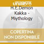 H.E.Demon Kakka - Miythology cd